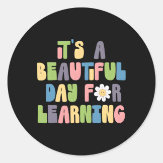 It'S Beautiful Day For Learning Teacher Students Classic Round Sticker