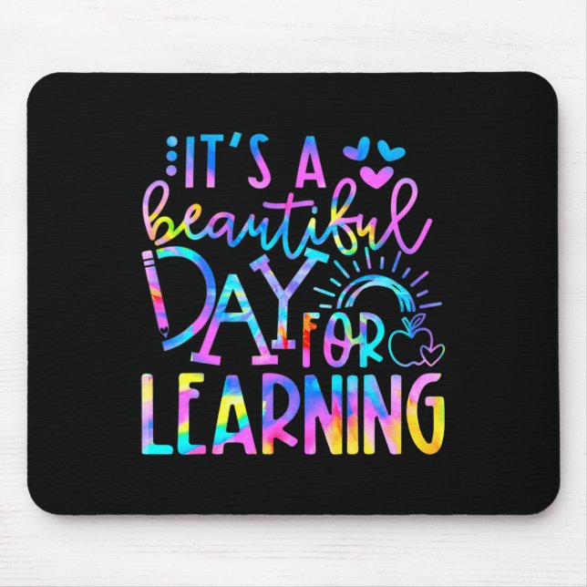 It's Beautiful Day For Learning  Tie Dye Back To S Mouse Pad (Front)