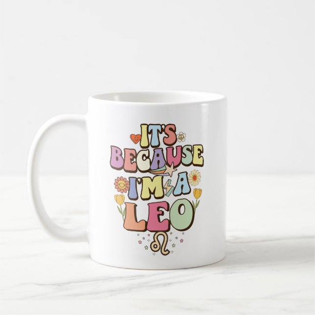 It's Because I'm A Leo Groovy Zodiac Astrology Mug (Left)