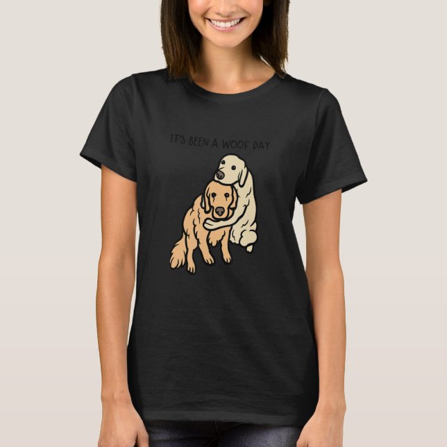It's Been A Woof Day  Golden Retriever Meme T-Shirt (Front)