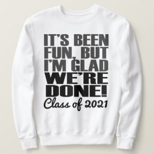 It's Been Fun, Class of 2021 Graduation Seniors Sweatshirt