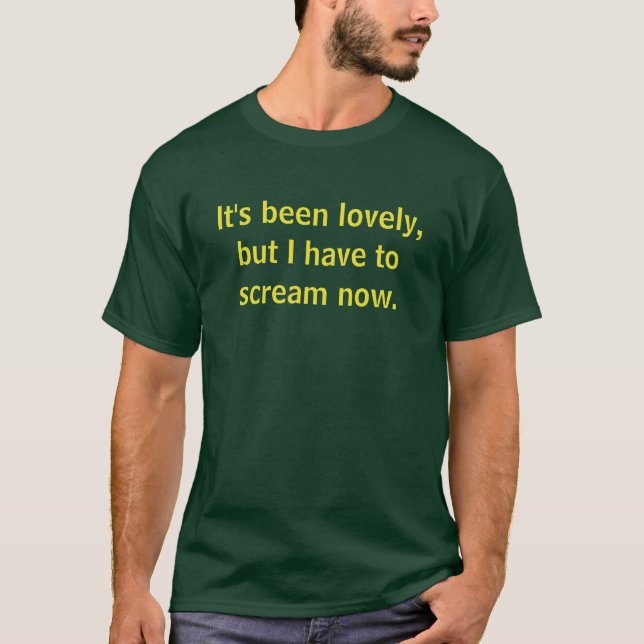 It's Been Lovely T-Shirt (Front)