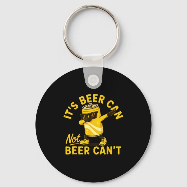Its Beer Can Not Beer Can Cool Beer Lover Drinking Key Ring (Front)
