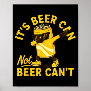 Its Beer Can Not Beer Can Cool Beer Lover Drinking Poster