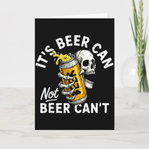 Its Beer Can Not Beer Can Skull Skeleton Drinking  Card