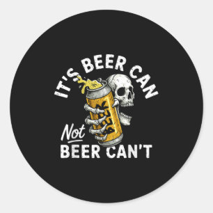 It's Beer Can Not Beer Can Skull Skeleton Drinking Classic Round Sticker