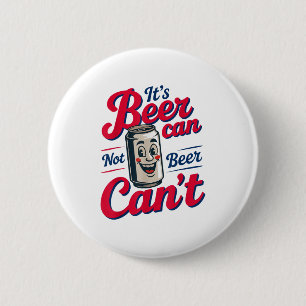 It's Beer Can Not Beer Can't 6 Cm Round Badge
