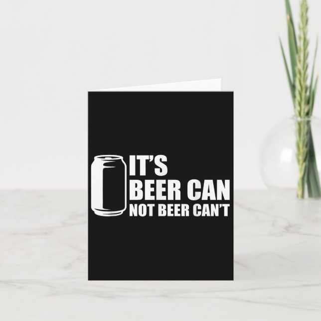 Its Beer Can Not Beer Cant  Card (Front)