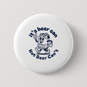 It's Beer Can Not Beer Can't Funny Beer Brewing Dr 6 Cm Round Badge