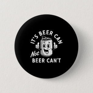 It's Beer Can Not Beer Can't Funny Drinking Retro 6 Cm Round Badge