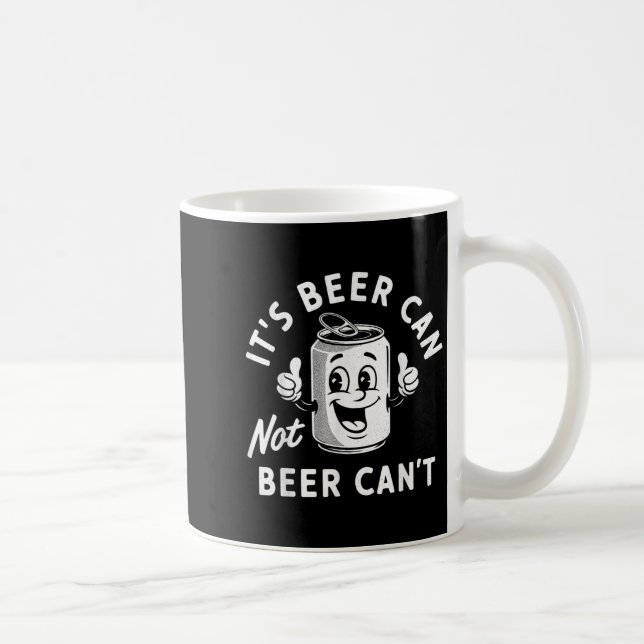 It's Beer Can Not Beer Can't Funny Drinking Retro  Coffee Mug (Right)