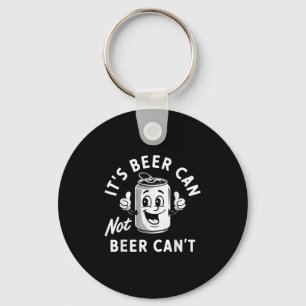 It's Beer Can Not Beer Can't Funny Drinking Retro Key Ring