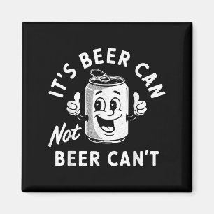 It's Beer Can Not Beer Can't Funny Drinking Retro Magnet