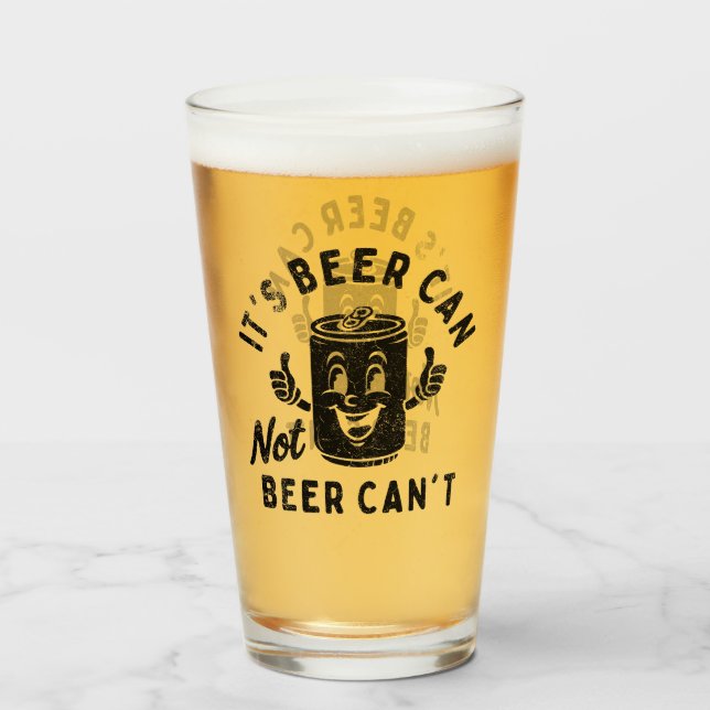 It's Beer Can Not Beer Can't Funny Party Drinking Glass (Front Filled)
