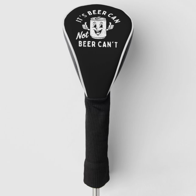It's Beer Can Not Beer Can't Funny Party Drinking Golf Head Cover (Front)