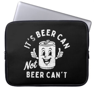 It's Beer Can Not Beer Can't Funny Party Drinking Laptop Sleeve