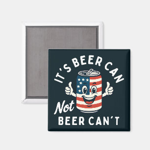 It's Beer Can Not Beer Can't Funny Party Drinking Magnet