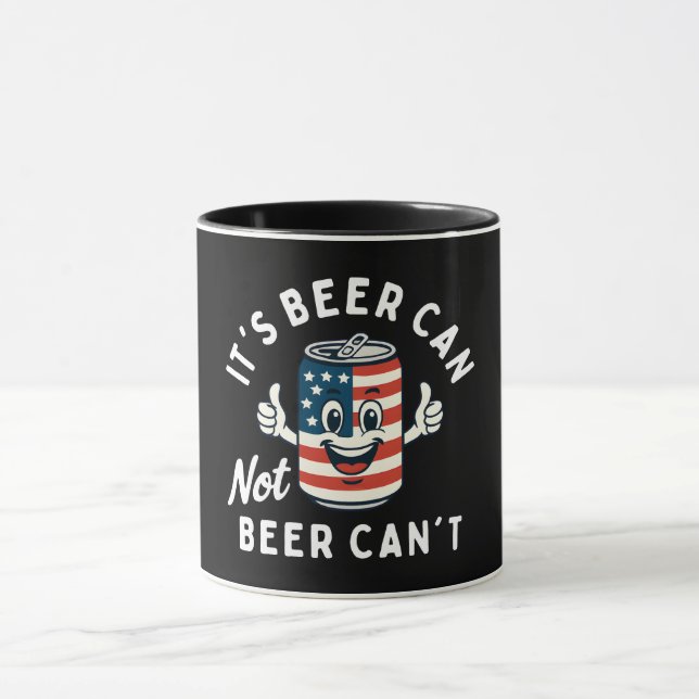 It's Beer Can Not Beer Can't Funny Party Drinking Mug (Center)