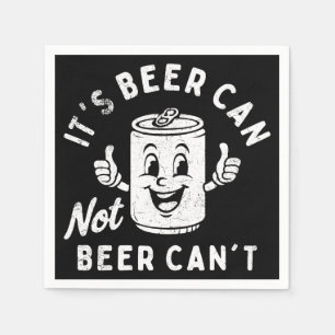 It's Beer Can Not Beer Can't Funny Party Drinking Napkin