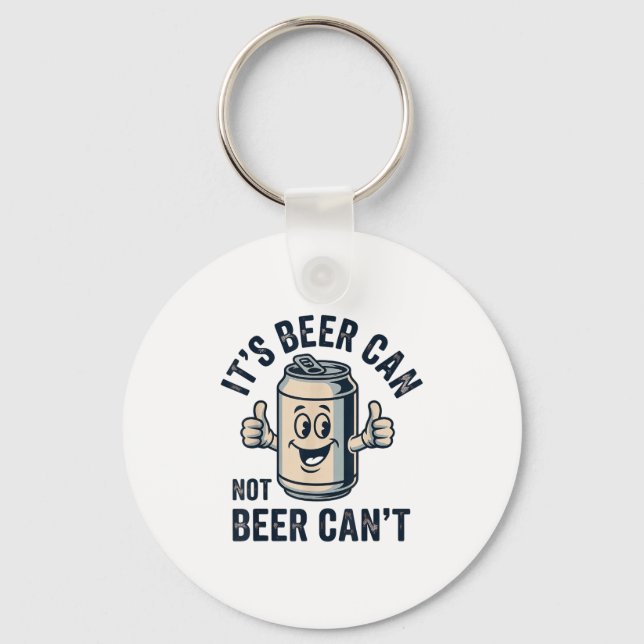 Its Beer Can Not Beer  Key Ring (Front)