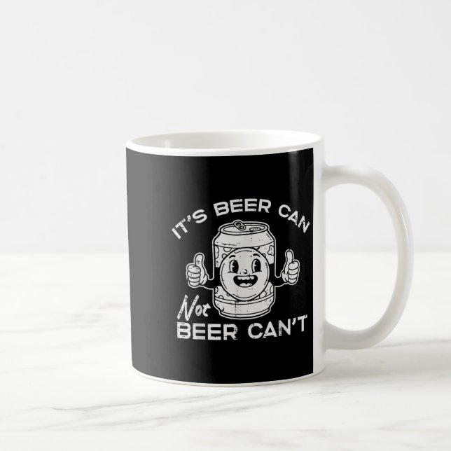 Its Beer Can Not Cant Funny Saying Sarcastic Dad M Coffee Mug (Right)