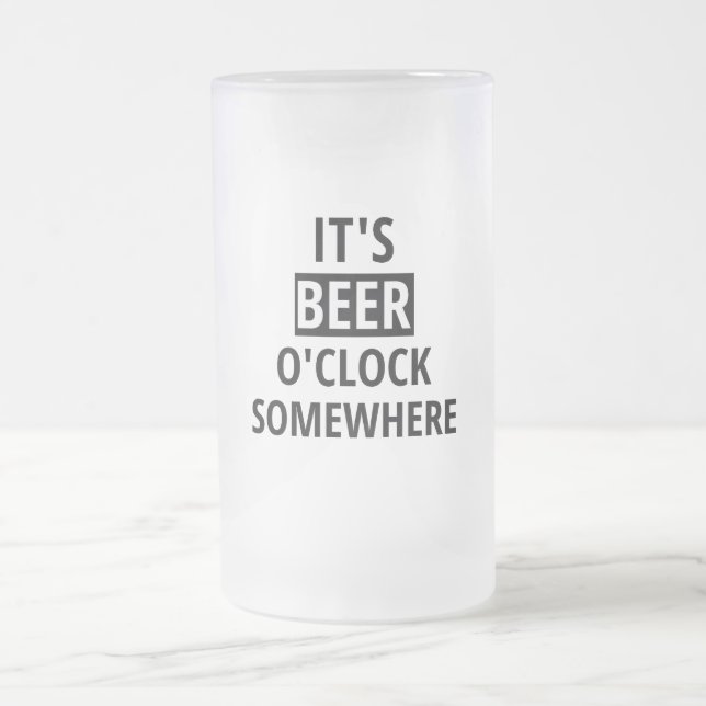 It's Beer O'Clock Somewhere Frosted Glass Mug (Center)