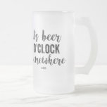 It's Beer O'Clock Somewhere Funny Vintage Monogram Frosted Glass Beer Mug<br><div class="desc">It's always time to drink beer - especially when using this funny mug that reads,  "It's Beer O'Clock Somewhere".  Add your 3 letter monogram to customise or delete.</div>