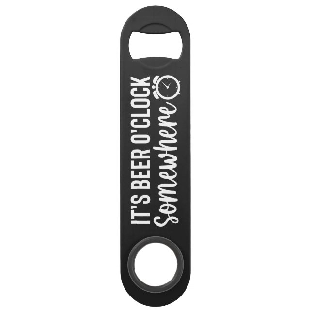 It's Beer O'clock Somewhere Steel Bottle Opener (Front)
