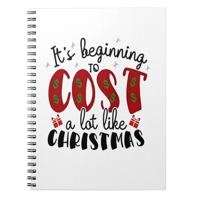 It's Beginning to Cost a lot like Christmas Notebook (Front)