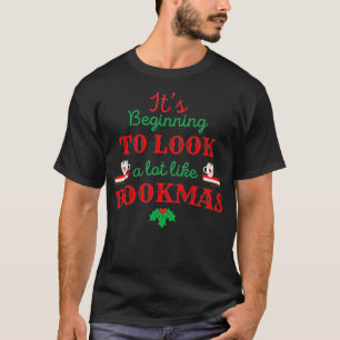 It's Beginning to Look a Lot Like Bookmas Christma T-Shirt