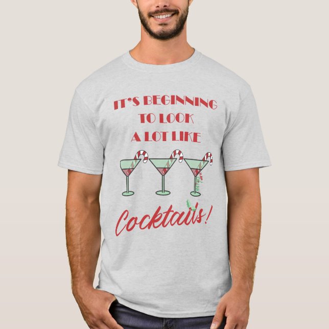 It's Beginning To Look A Lot Like Cocktails T-Shir T-Shirt (Front)