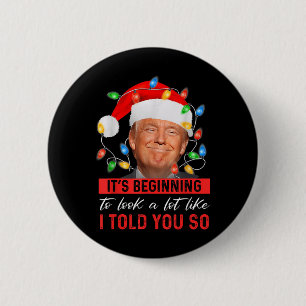 Its Beginning To Look A Lot Like I Told You So 6 Cm Round Badge