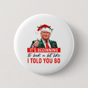 It's Beginning To Look A Lot Like I Told You So  6 Cm Round Badge