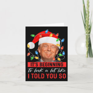 Its Beginning To Look A Lot Like I Told You So Card