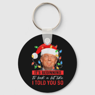 Its Beginning To Look A Lot Like I Told You So Key Ring