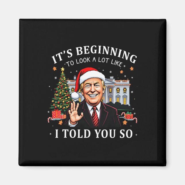 It's Beginning To Look A Lot Like I Told You So Sa Magnet (Front)