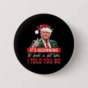 It's Beginning To Look A Lot Like I Told You So Tr 6 Cm Round Badge