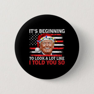 It's Beginning To Look A Lot Like I Told You So Tr 6 Cm Round Badge