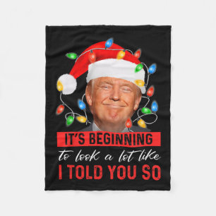 It's Beginning To Look A Lot Like I Told You So Tr Fleece Blanket