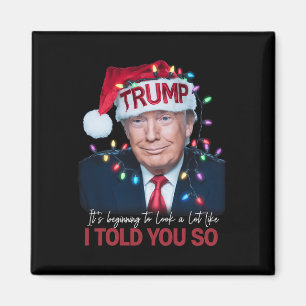 It's Beginning To Look A Lot Like I Told You So Tr Magnet