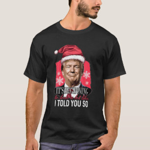 It's Beginning To Look A Lot Like I Told You So Tr T-Shirt