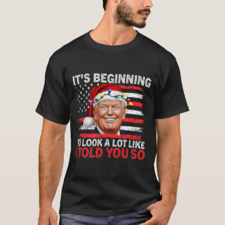 It's Beginning To Look A Lot Like I Told You So Tr T-Shirt