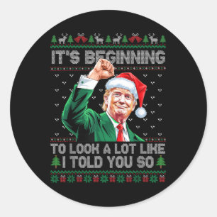 Its Beginning To Look A Lot Like I Told You So Tru Classic Round Sticker