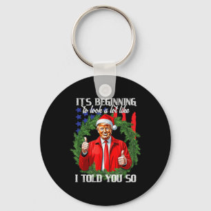 Its Beginning To Look A Lot Like I Told You So Tru Key Ring