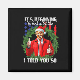 Its Beginning To Look A Lot Like I Told You So Tru Magnet