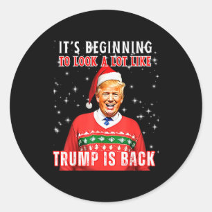 Its Beginning To Look A Lot Like Trump Is Back  Classic Round Sticker