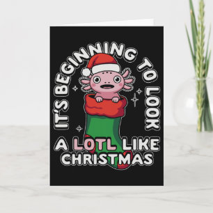 It's Beginning To Look A Lotl Like Christmas Axolo Card