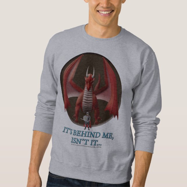 It's Behind Me Sweatshirt (Front)