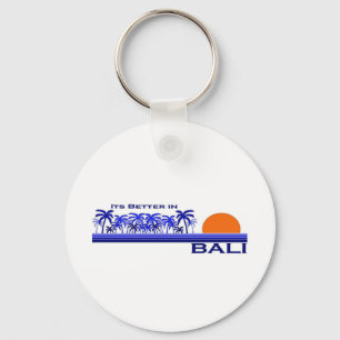 Its Better in Bali, Indonesia Key Ring