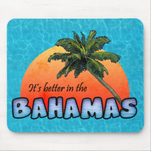 It's better in the Bahamas Mouse Pad